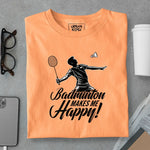 Load image into Gallery viewer, Badminton Makes Me Happy
