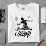 Load image into Gallery viewer, Badminton Makes Me Happy
