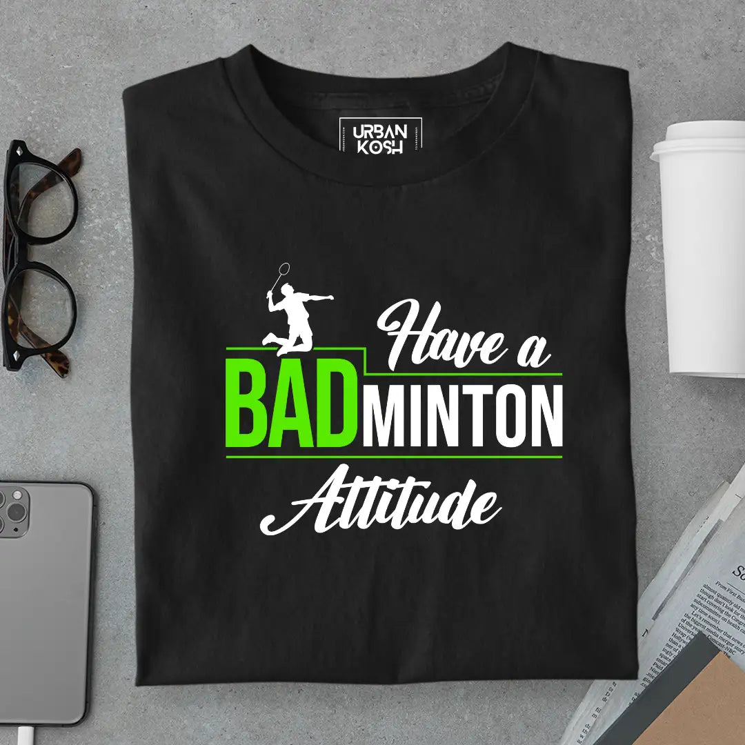 Have A Badminton Attitude T-Shirt