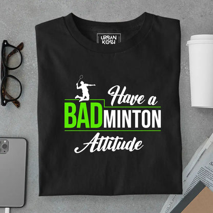 Have A Badminton Attitude T-Shirt