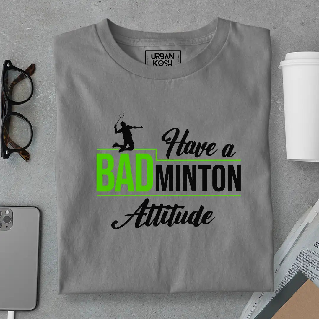 Have A Badminton Attitude T-Shirt