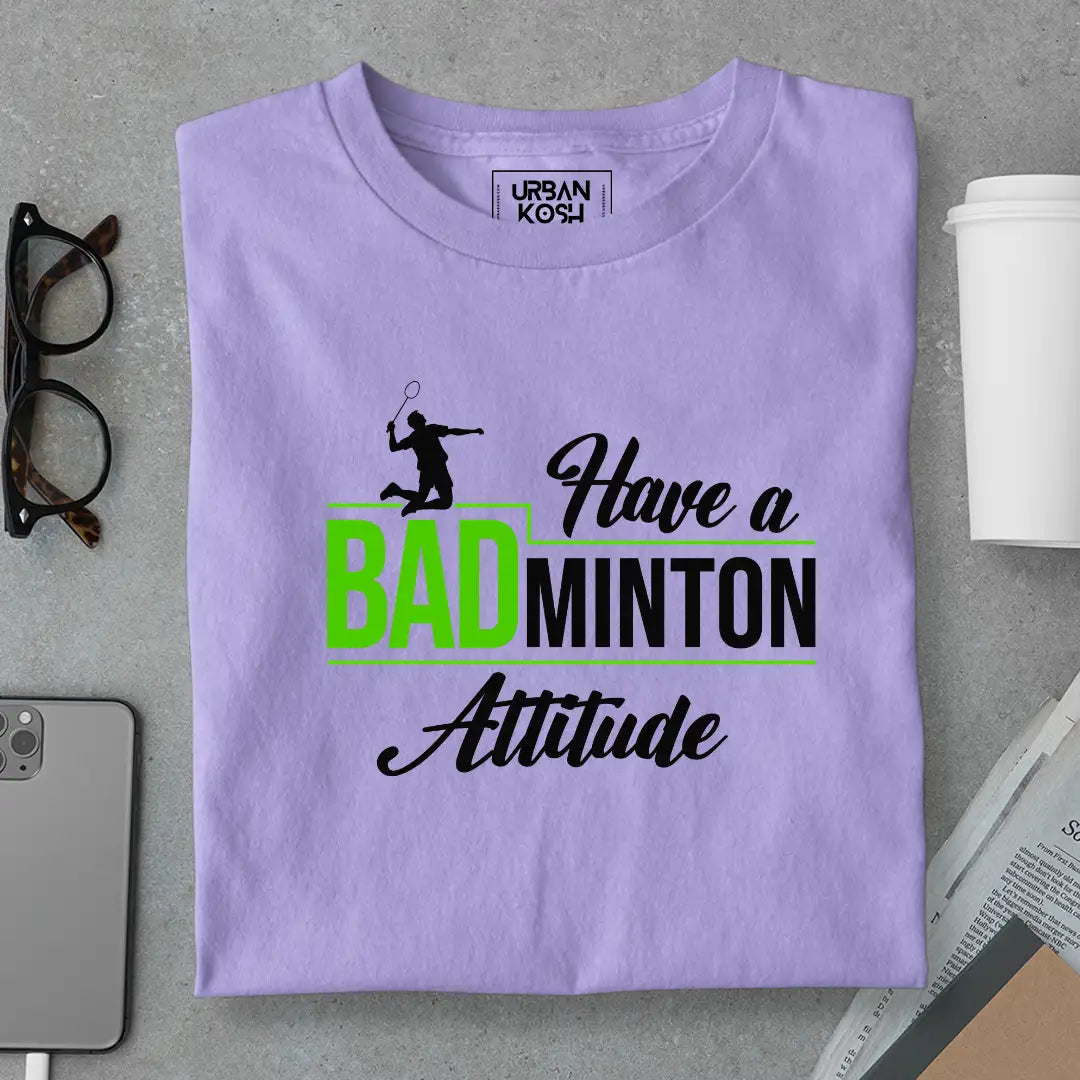 Have A Badminton Attitude T-Shirt