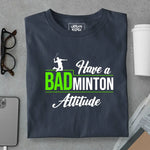 Load image into Gallery viewer, Have A Badminton Attitude T-Shirt
