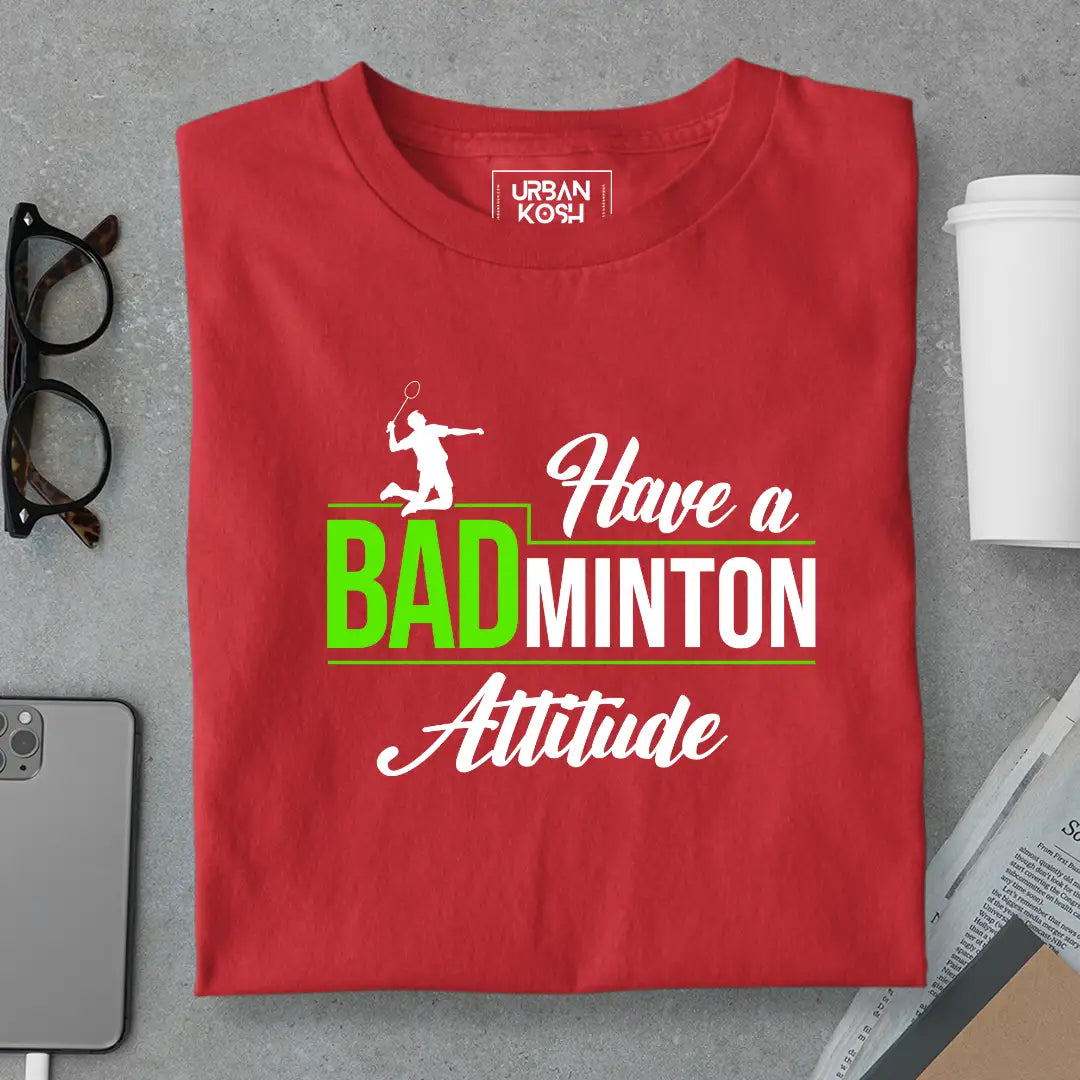 Have A Badminton Attitude T-Shirt