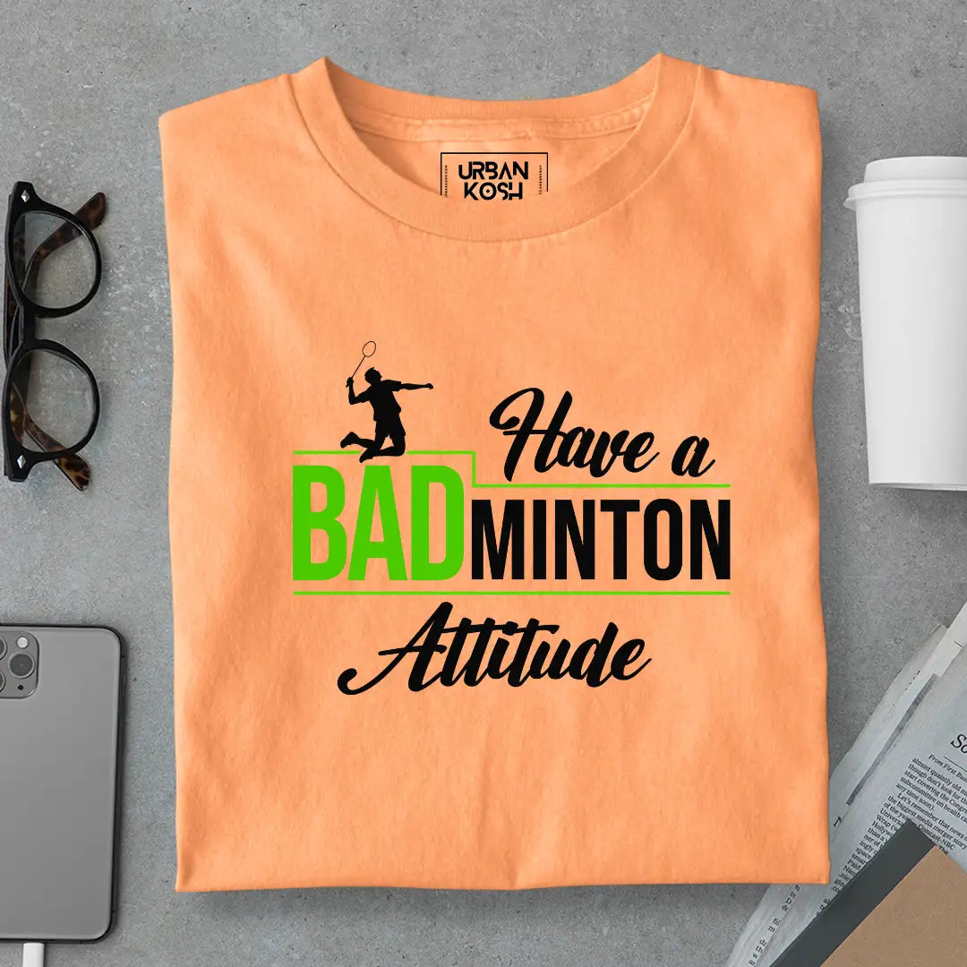 Have A Badminton Attitude T-Shirt