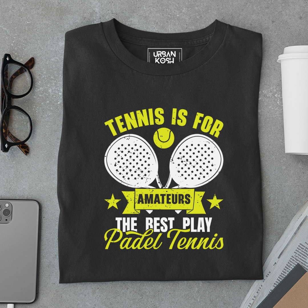 Tennis is For Amateurs, The Best Play Paddle Tennis T-Shirt