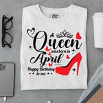 Load image into Gallery viewer, A Queen was born in April T Shirt - Urban Kosh
