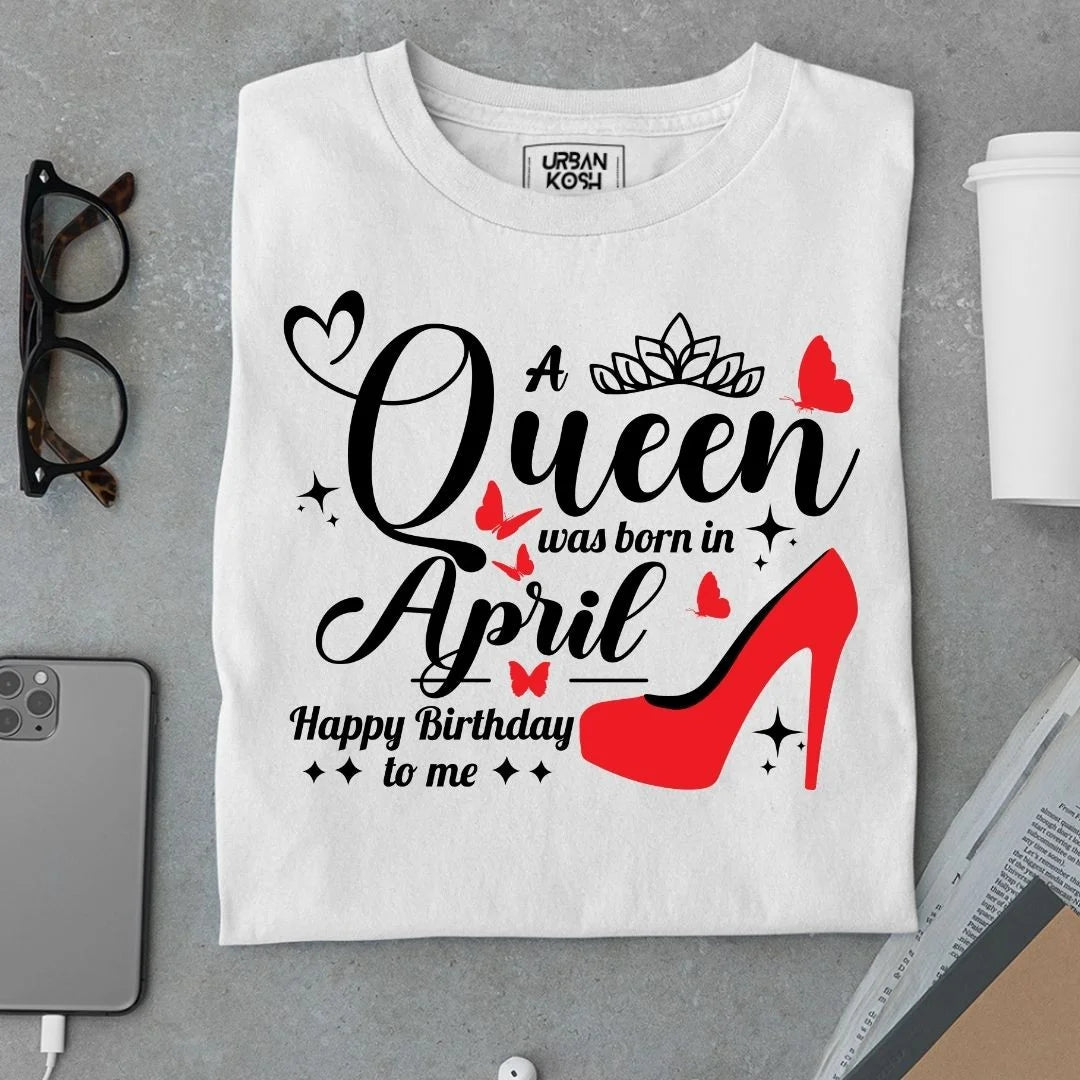 A Queen was born in April T Shirt - Urban Kosh