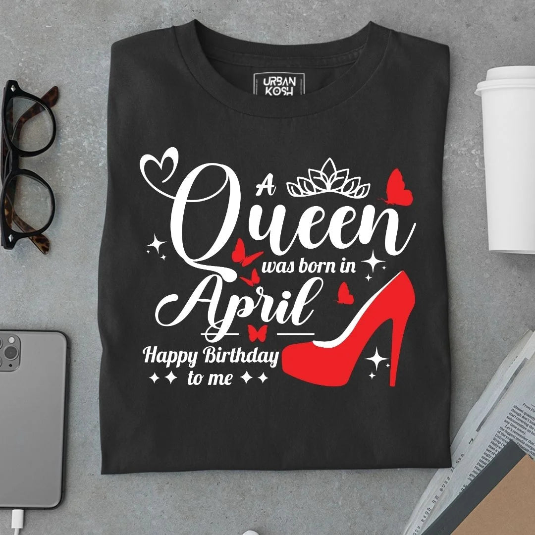 A Queen was born in April T Shirt - Urban Kosh