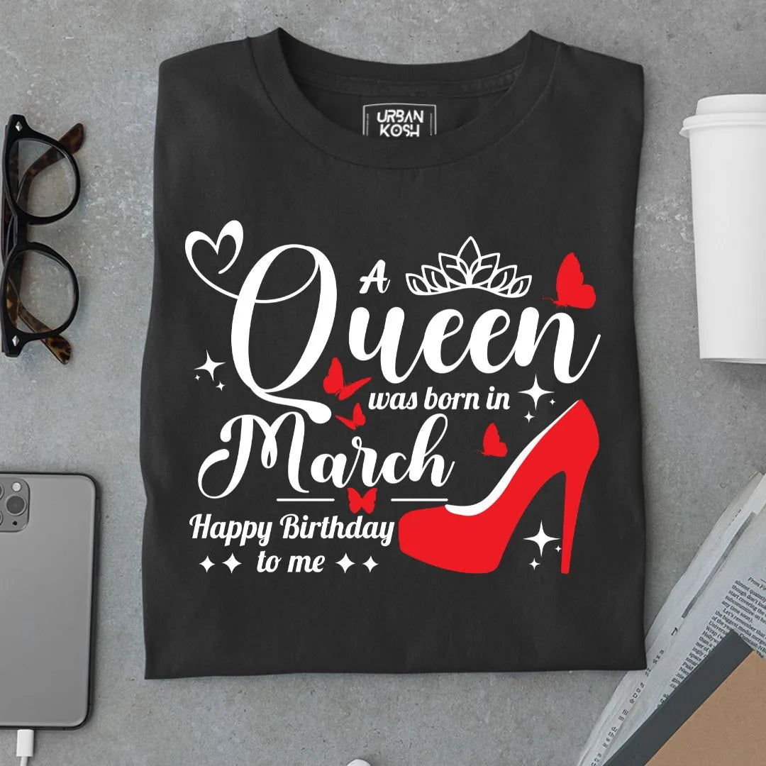 A Queen was born in March T Shirt - Urban Kosh