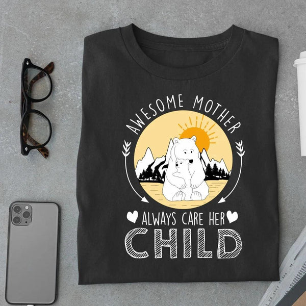 Awesome Mother always care her Child T Shirt