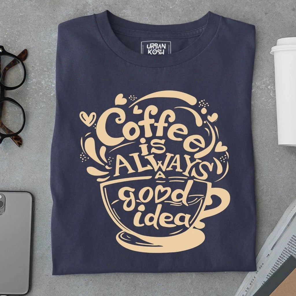 Coffee is Always Good - Urban Kosh