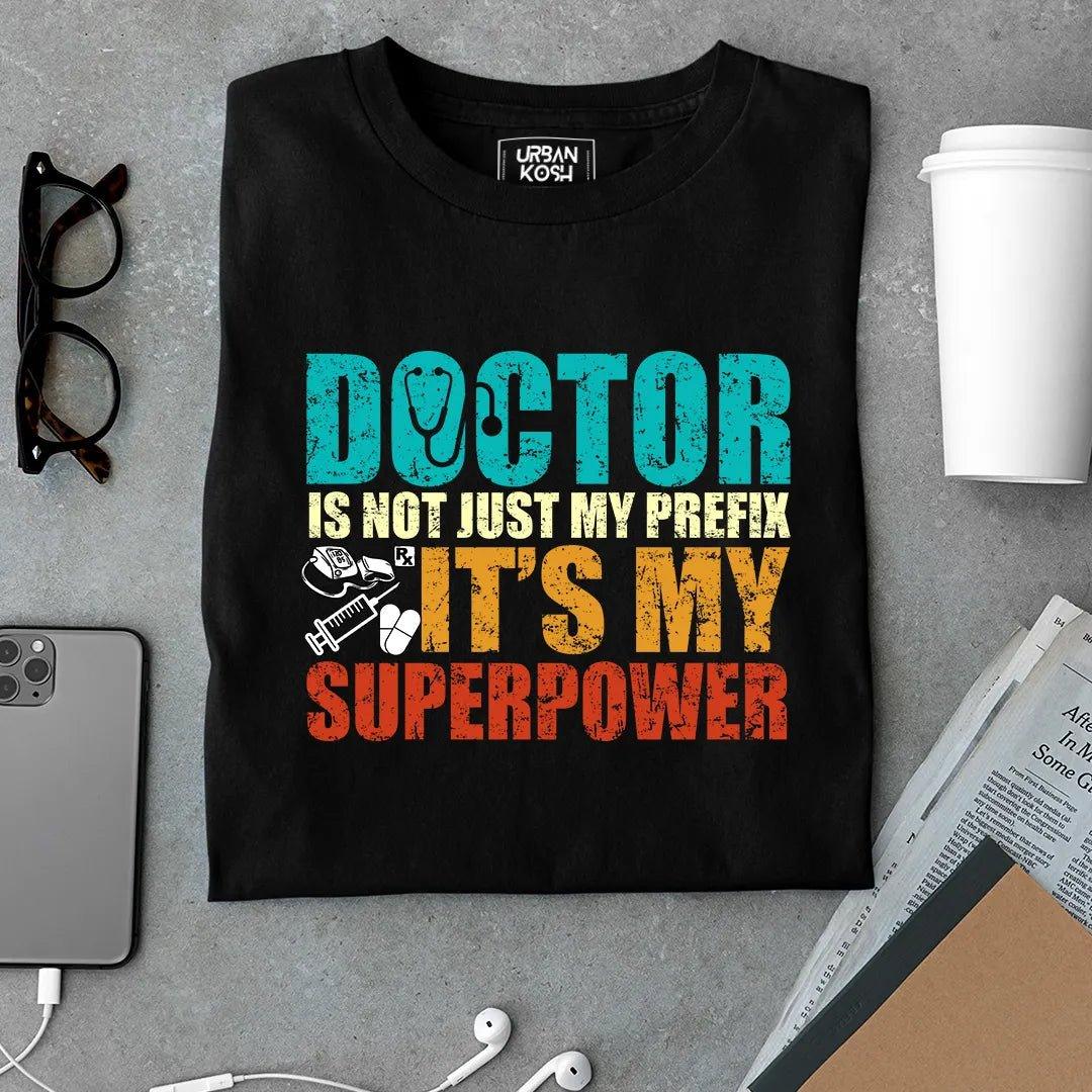 Doctor's Superpower T Shirt - Urban Kosh