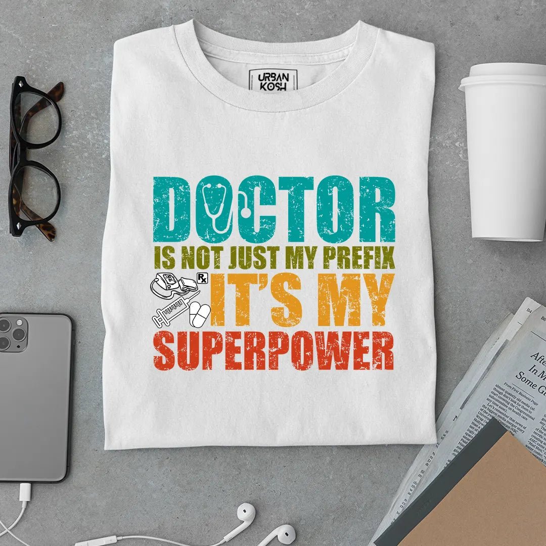 Doctor's Superpower T Shirt - Urban Kosh