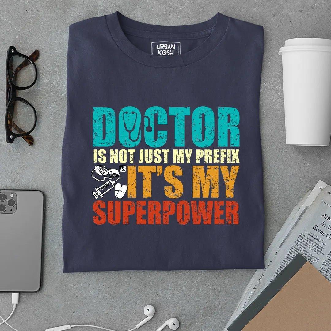 Doctor's Superpower T Shirt - Urban Kosh