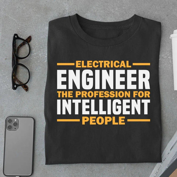 Electrical Engineer The Profession For Intelligent People T shirt