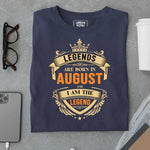 Load image into Gallery viewer, Legends are Born in August and I am the Legend T Shirt - Urban Kosh
