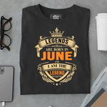 Load image into Gallery viewer, Legends are Made in June and I am the Legend T Shirt
