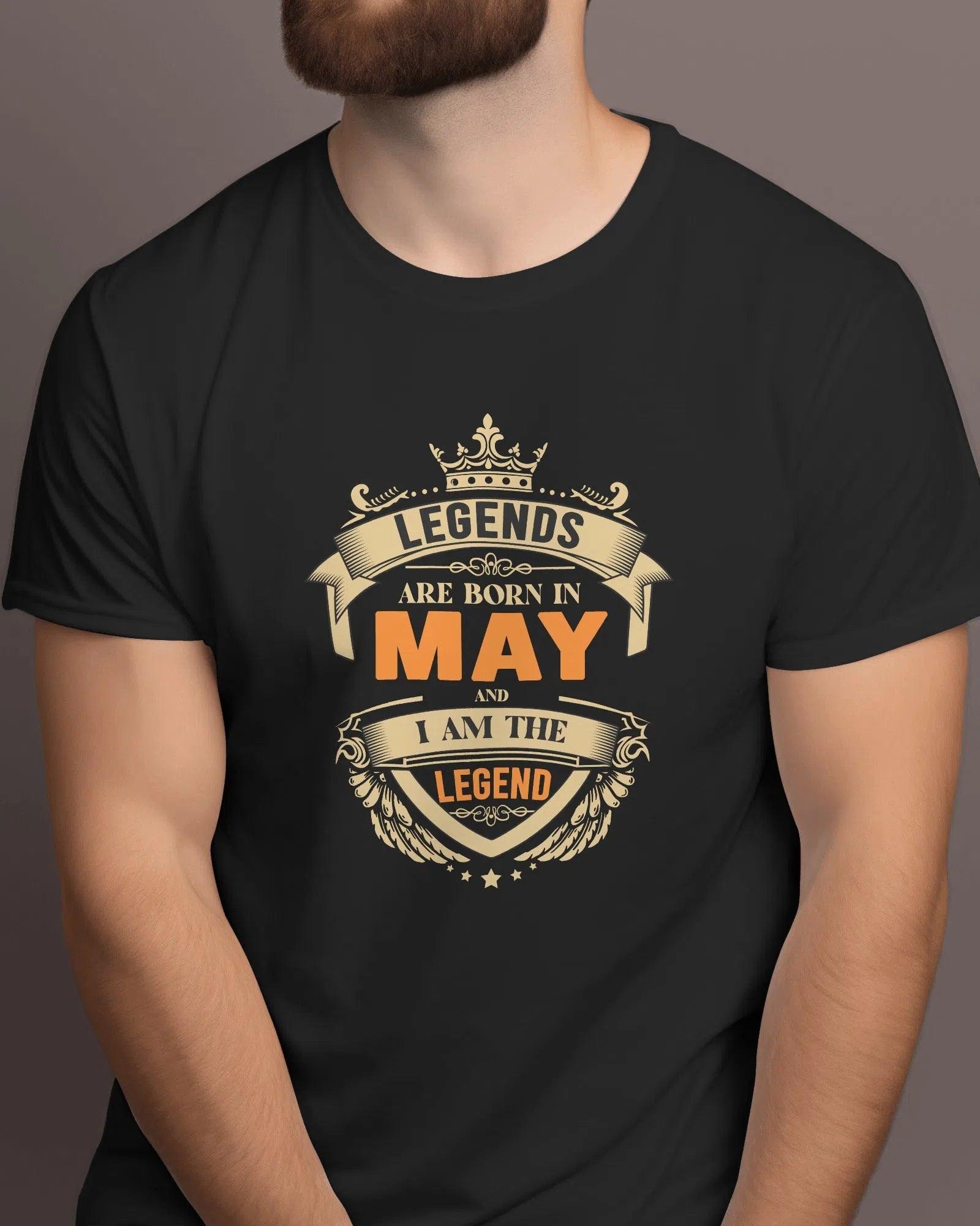 Legends are Made in May and I am the Legend T Shirt