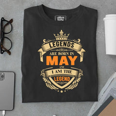 Legends are Made in May and I am the Legend T Shirt