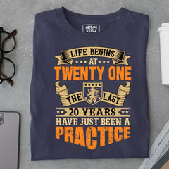 Life Begins at 21, The last years have just been a practice