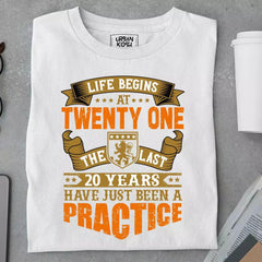 Life Begins at 21, The last years have just been a practice