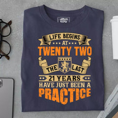 Life Begins at 22, The last years have just been a practice