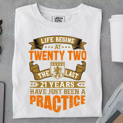 Life Begins at 22, The last years have just been a practice