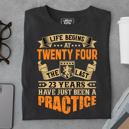 Life Begins at 24, The last years have just been a practice