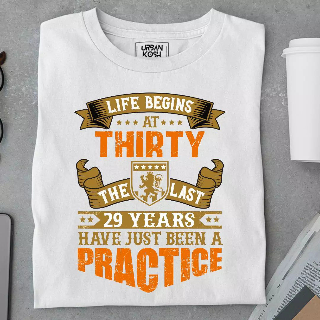 Life Begins at 30, The last years have just been a practice