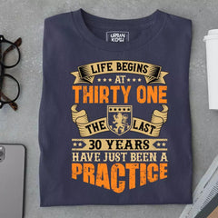 Life Begins at 31, The last years have just been a practice