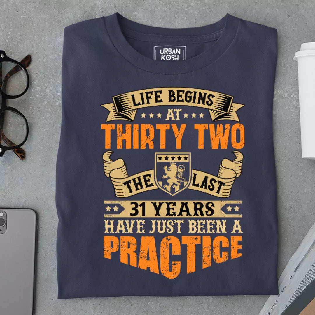 Life Begins at 32, The last years have just been a practice