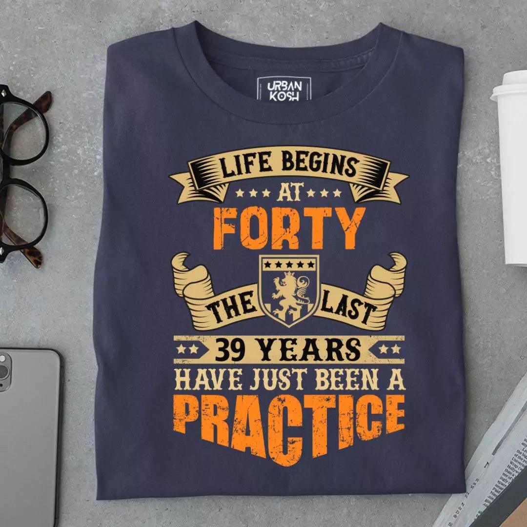 Life Begins at 40, The last years have just been a practice