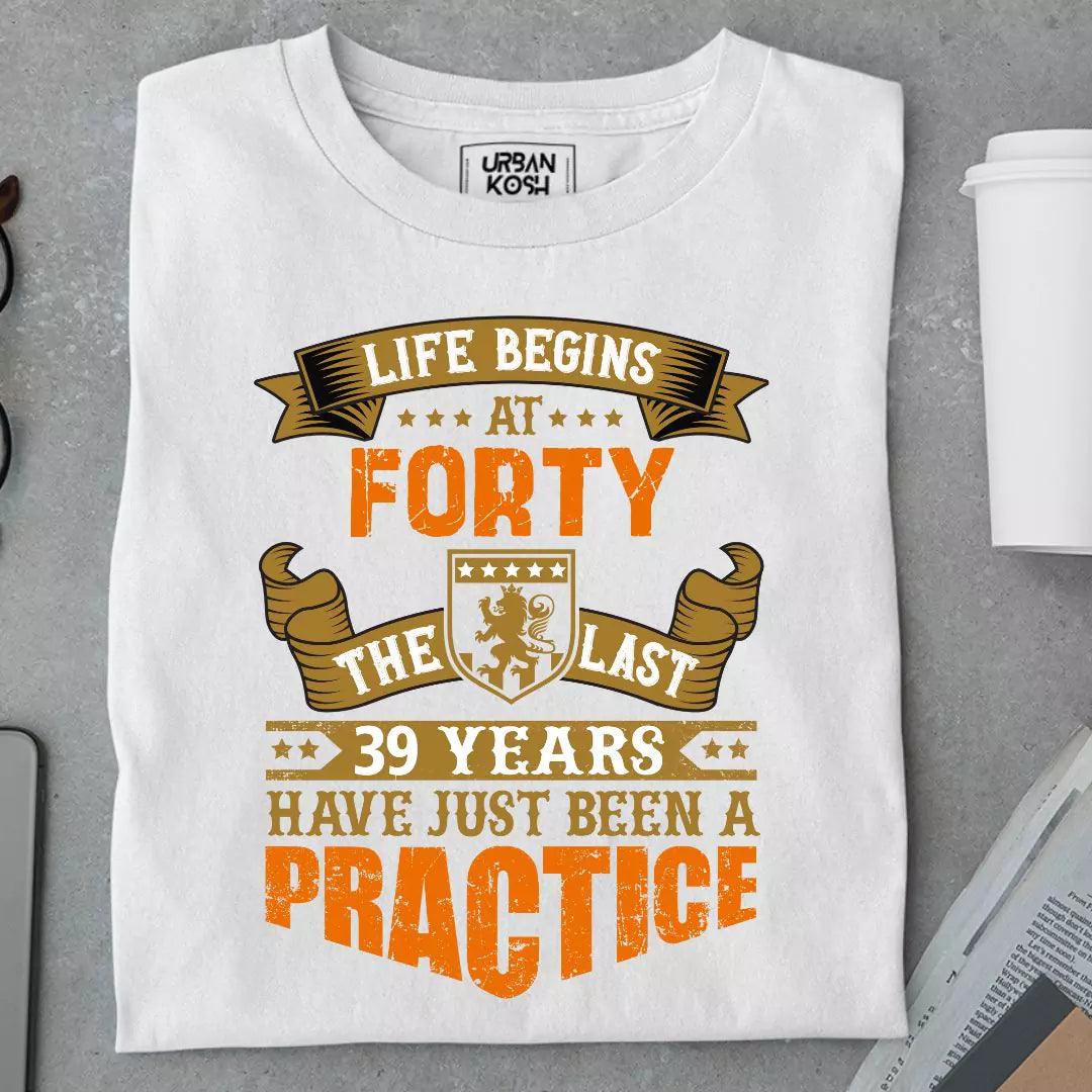 Life Begins at 40, The last years have just been a practice