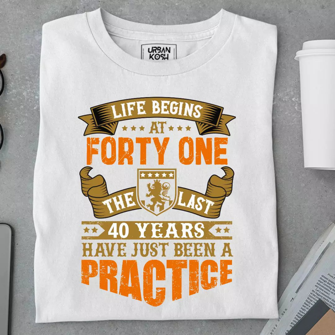 Life Begins at 41, The last years have just been a practice