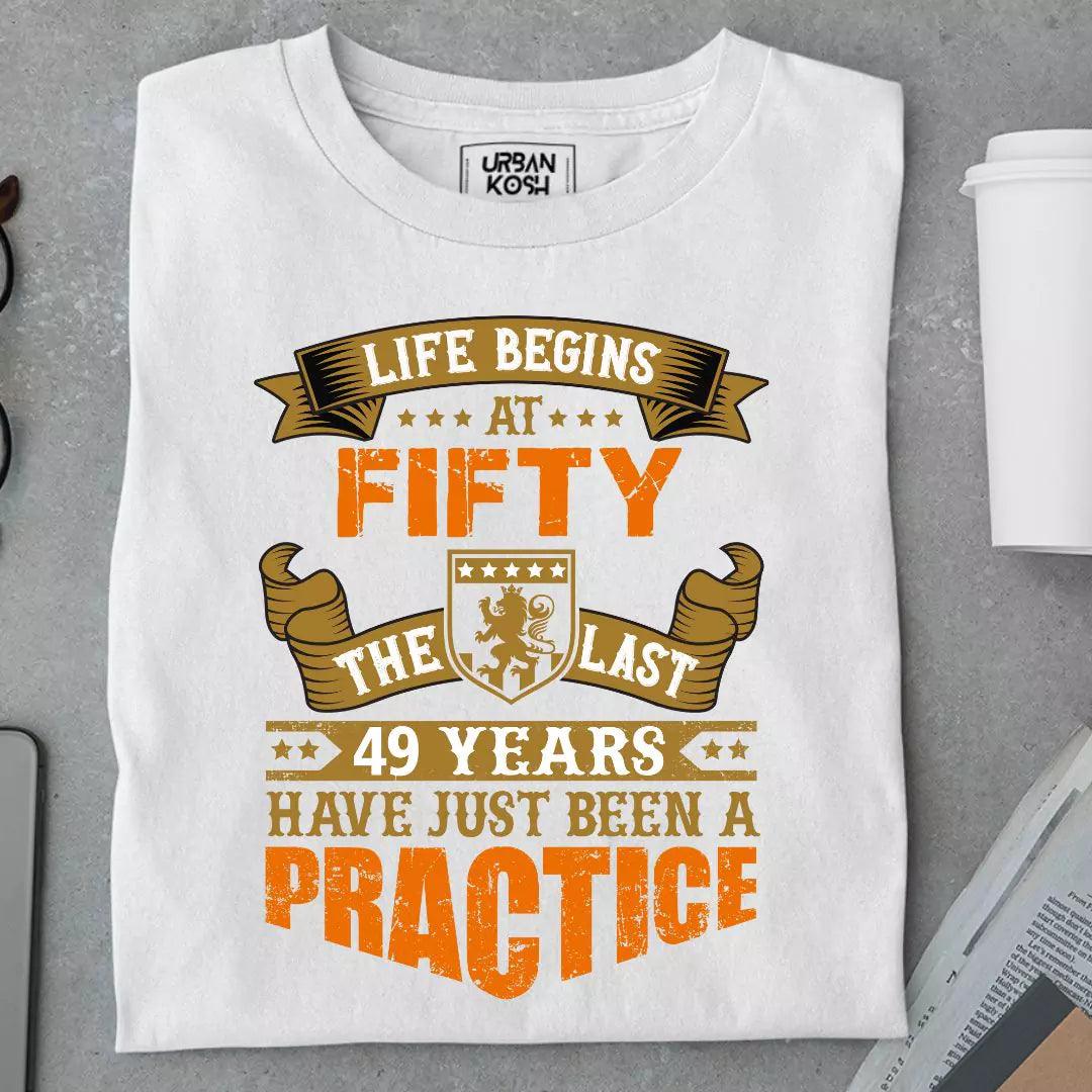 Life Begins at 50, The last years have just been a practice