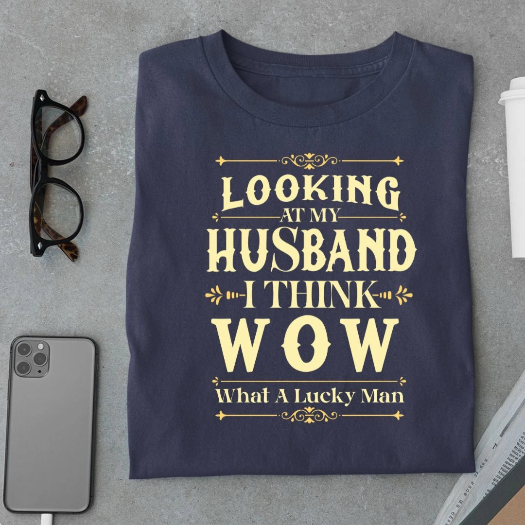 Looking At My Husband T Shirt