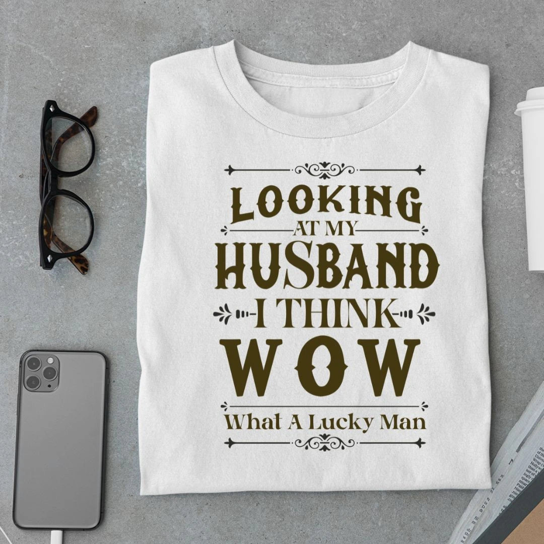 Looking At My Husband T Shirt