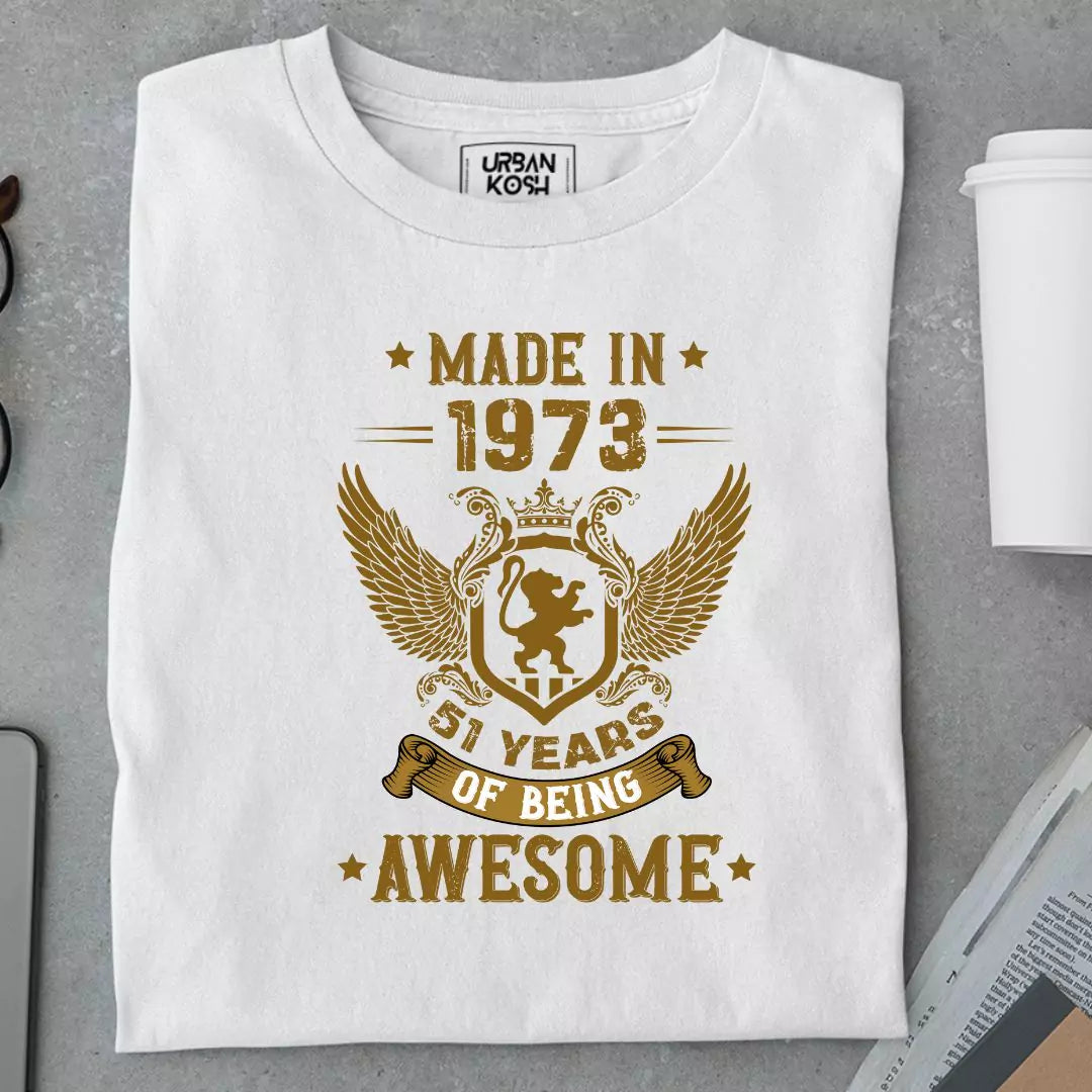 Made in 1973, 51 Years of being Awesome