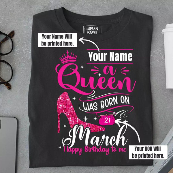 [Personalised] A Queen was born in March T Shirt