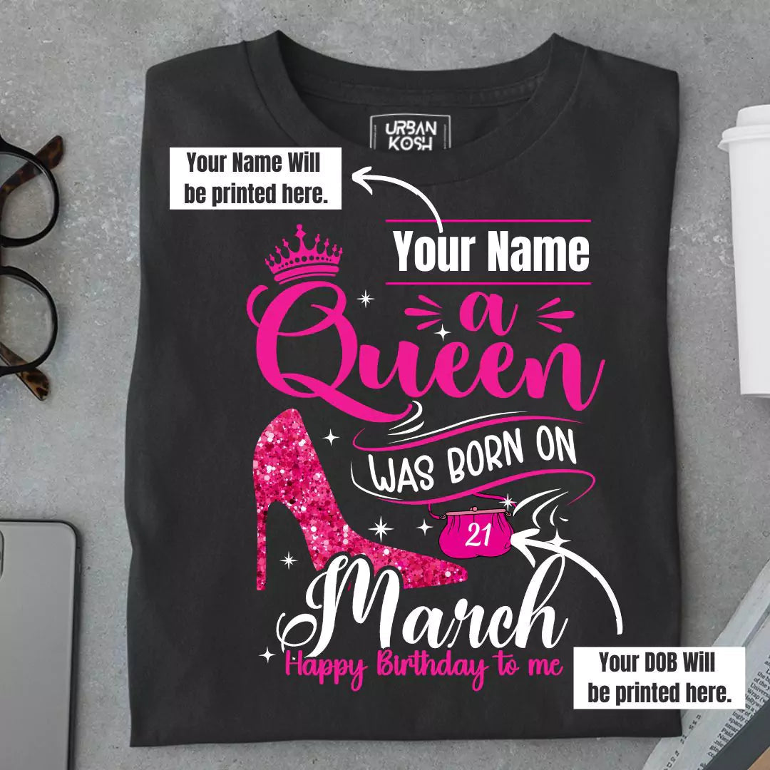 [Personalised] A Queen was born in March T Shirt