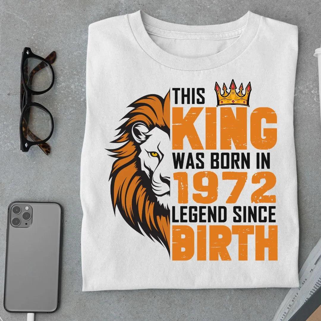 This King was born in 1972 Legend T Shirt