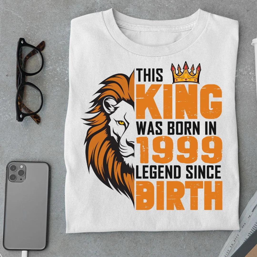 This King was born in 1999 Legend T Shirt