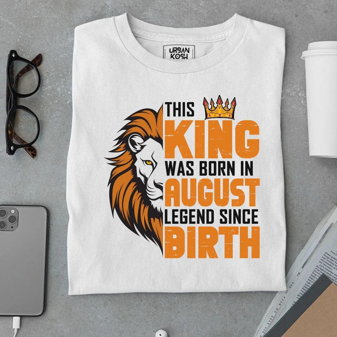 This King was born in August Legend T Shirt