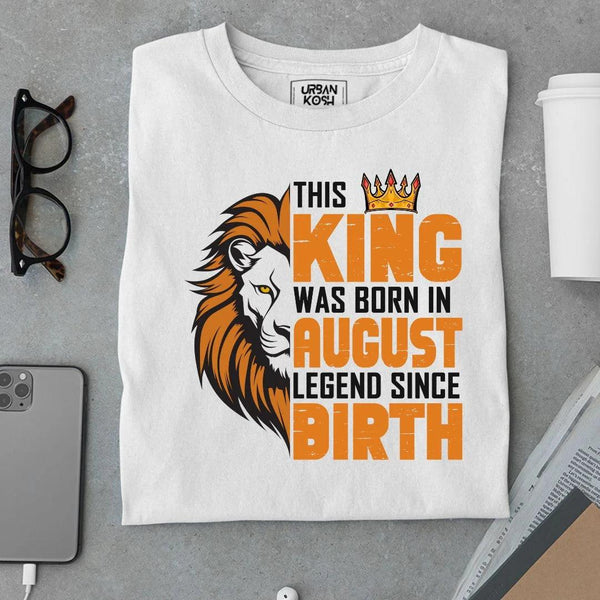 This King was born in August Legend T Shirt