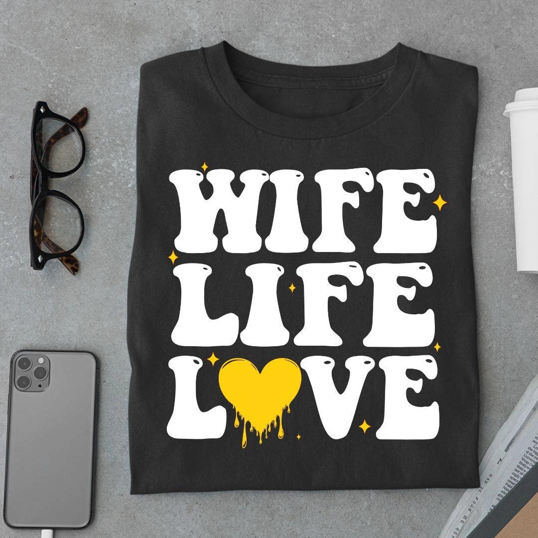Wife Love Life T Shirt