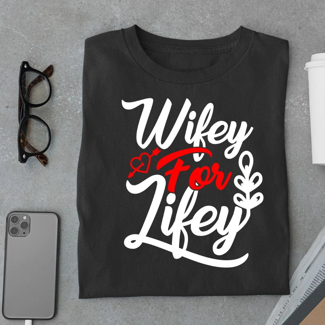 Wifey for Lifey T Shirt