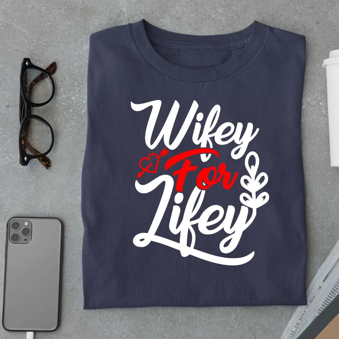 Wifey for Lifey T Shirt