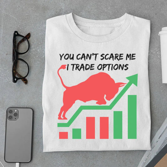 You Can't Scare Me I Trade Option T Shirt